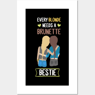 Blonde needs a Brunette Bestie BFF Girl Friend Posters and Art